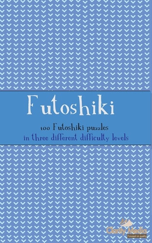 Futoshiki 100 Futoshiki Puzzles in Three Different Difficulties