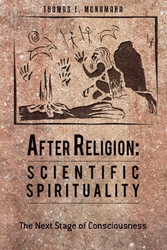 After Religion: Scientific Spirituality The Next Stage of Consciousness