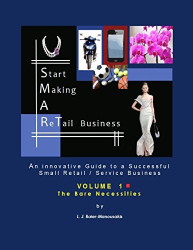 S.M.A.RT Biz - Vol. 1 The Bare Necessities: An Innovative Guide to a Successful Small Retail / Service Business