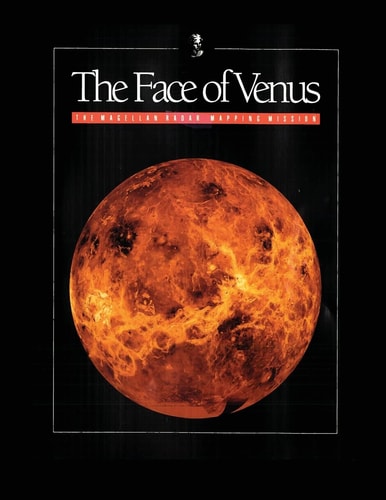 The Face of Venus The Magellan Radar Mapping Mission