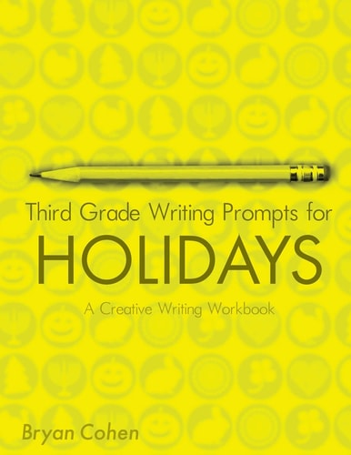 Third Grade Writing Prompts for Holidays A Creative Writing Workbook