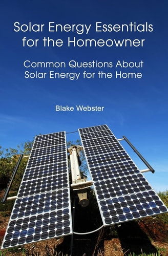 Solar Energy Essentials for the Homeowner Solar Energy Essentials for the Homeowner: Common Questions about Solar Energy for the Home