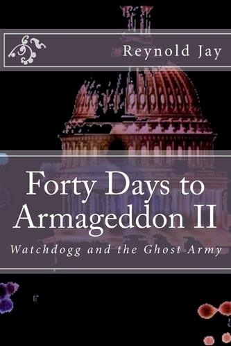 Forty Days to Armageddon II Watchdogg, and the Ghost Army