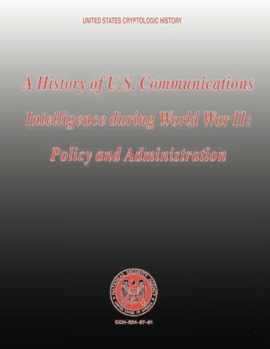 A History of U.S. Communications Intelligence During World War II Policy and Administration