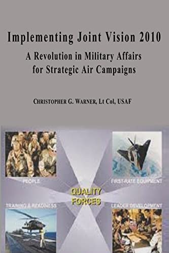 Implementing Joint Vision 2010 - a Revolution in Military Affairs for Strategic Air Campaigns