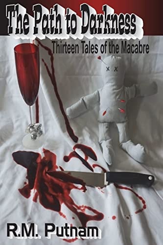 The Path to Darkness Thirteen Tales of the Macabre