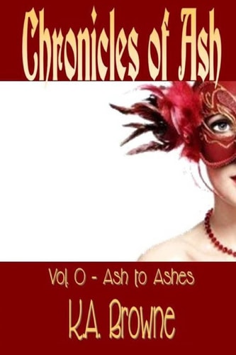 Chronicles of Ash Vol. 0 - Ash to Ashes