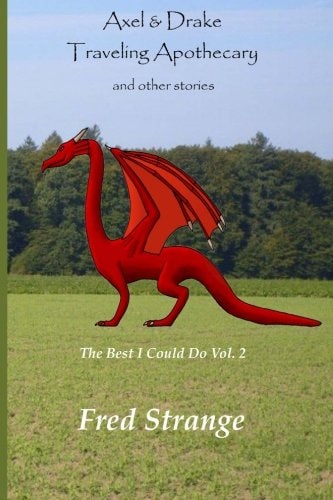Axel and Drake Traveling Apothecary and Other Stories The Best I Could Do Vol. 2