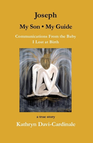 Joseph--My Son, My Guide Communications From the Baby I Lost at Birth