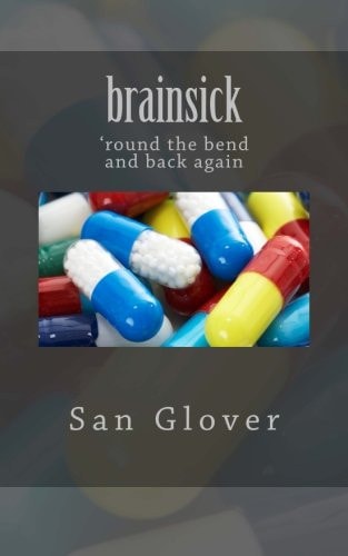 Brainsick 'round the Bend and Back Again
