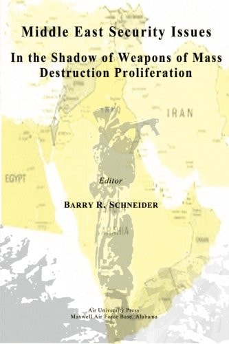 Middle East Security Issues in the Shadow of Weapons of Mass Destruction Proliferation