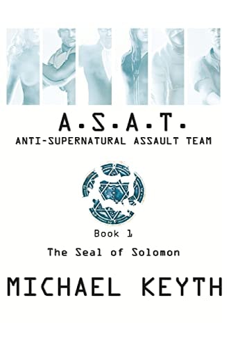Anti-Supernatural Assault Team- Book 1 The Seal Of Solomon