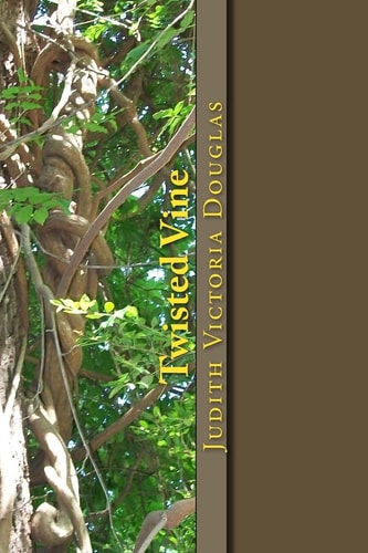 Twisted Vine An Anthology of Short Stories and Poems