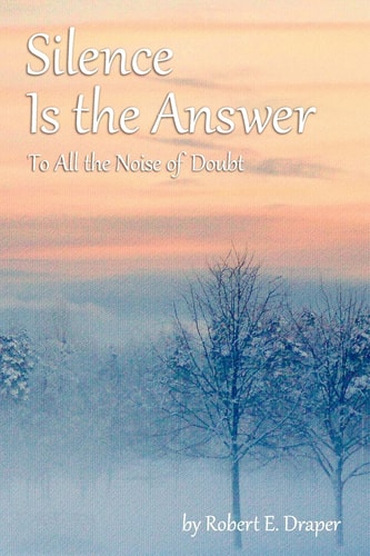 Silence Is the Answer To All the Noise of Doubt