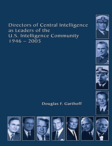 Directors of Central Intelligence and Leaders of the U. S. Intelligence Community