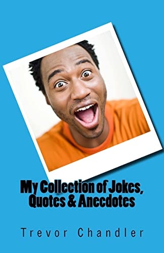 My Collection of Jokes, Quotes and Anecdotes