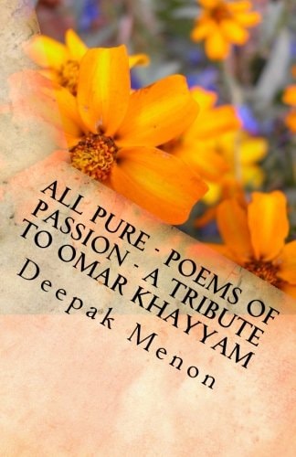 All Pure - Poems of Passion - a Tribute to Omar Khayyam