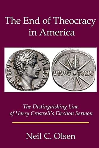 The End of Theocracy in America The Distinguishing Line of Harry Croswell's Election Sermon