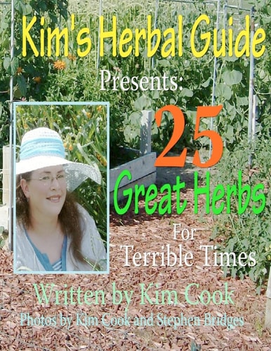 Kim's Herbal Guide Presents 25 Great Herbs for Terrible Times