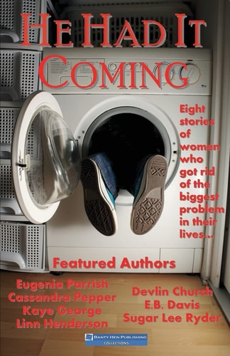 He Had It Coming Eight Stories of Women Who Got Rid of the Biggest Problem in Their Lives?