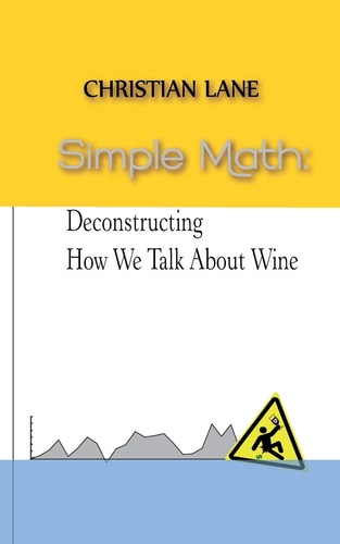 Simple Math Deconstructing How We Talk About Wine