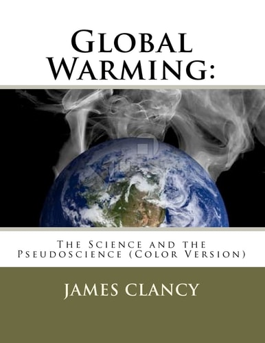 Global Warming The Science and the Pseudoscience (Color Version)