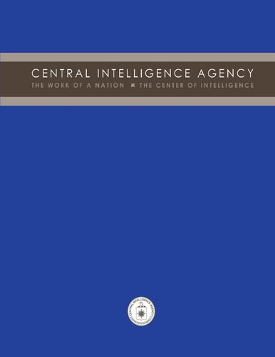 Central Intelligence Agency The Work of a Nation: The Center of Intelligence