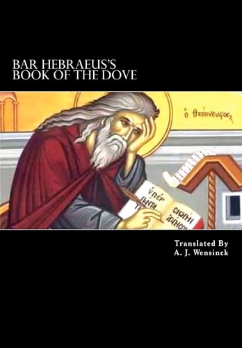 Bar Hebraeus's Book Of The Dove Together With Some Chapters From His Ethikon
