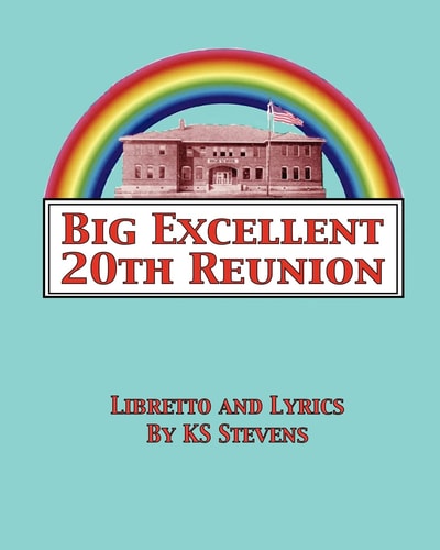 Big Excellent 20th Reunion A Musical Dramedy for the Entire LGBTQA Community