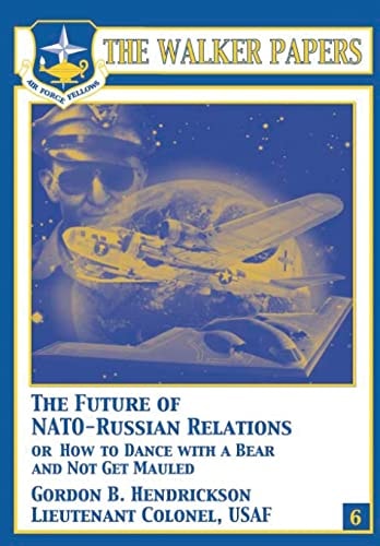 The Future of NATO-Russian Relations Or How to Dance With a Bear and Not Get Mauled