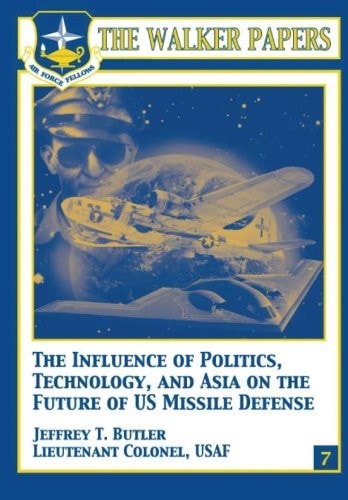 The Influence of Polictics, Technology, and Asia on the Future of U. S. Missile Defense