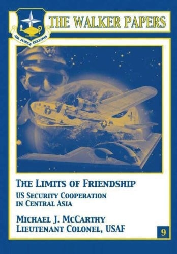 The Limits of Freindship - U. S. Security Cooperation in Central Asia