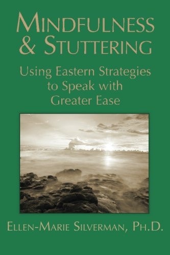 Mindfulness & Stuttering Using Eastern Strategies to Speak with Greater Ease