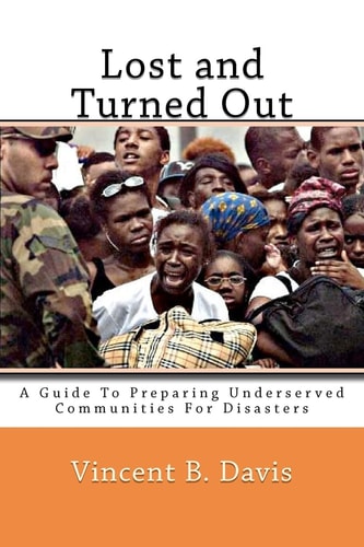 Lost and Turned Out Preparing Underserved Communities For Disasters