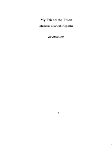 My Friend the Felon Memoirs of a Cub Reporter