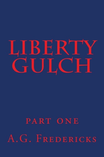 Liberty Gulch Part One