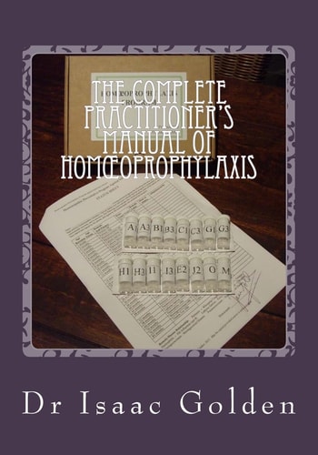 The Complete Practitioner's Manual of Homoeoprophylaxis A Practical Handbook of Homeopathic Immunisation
