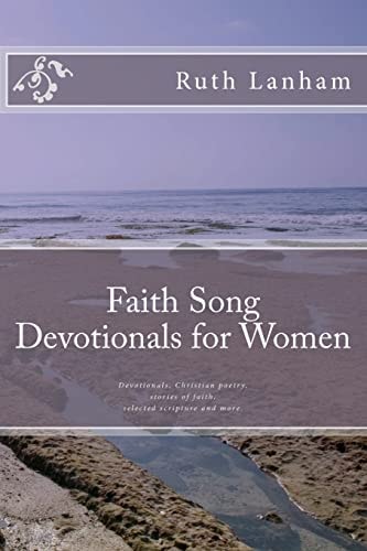 Faith Song Devotionals for Women Devotionals, Christian Poems, Stories of Faith, Selected Scripture