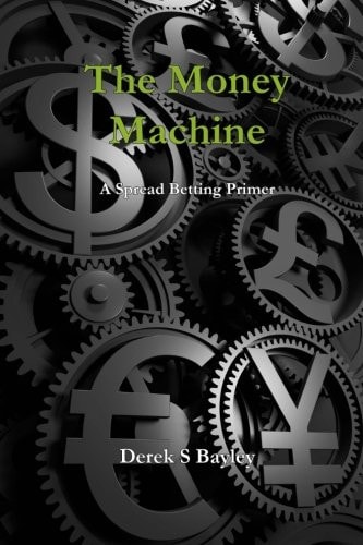 The Money Machine A Spread Betting Primer