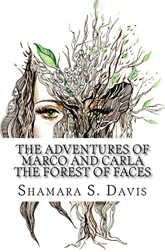 The Adventures of Marco and Carla Book Two The Forest of Faces