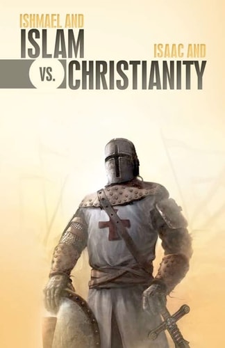 Ishmael and Islam Vs. Isaac and Christianity