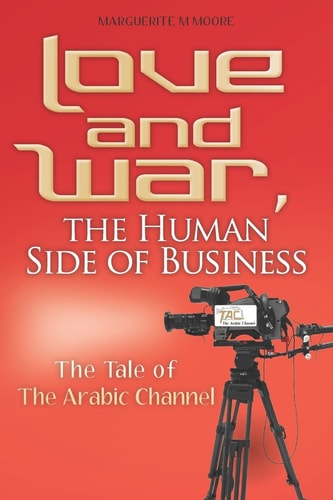 Love and War, the Human Side of Business The Tale of the Arabic Channel