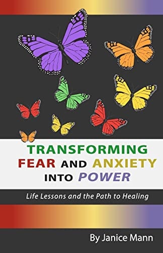 Transforming Fear and Anxiety Into Power Life Lessons and the Path to Healing