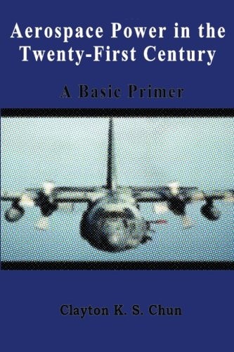 Aerospace Power in the Twenty-First Century - a Basic Primer