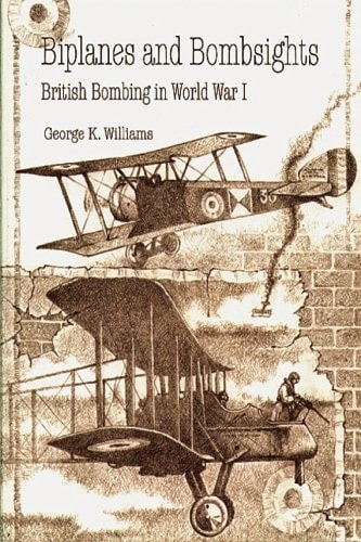 Biplanes and Bombsights - British Bombing in World War I