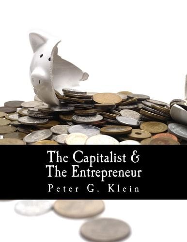 The Capitalist and the Entrepreneur (Large Print Edition) Essays on Organizations and Markets