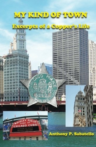 My Kind of Town Excerpts of a Copper's Life