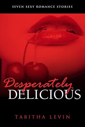 Desperately Delicious Seven Sexy Romance Collection