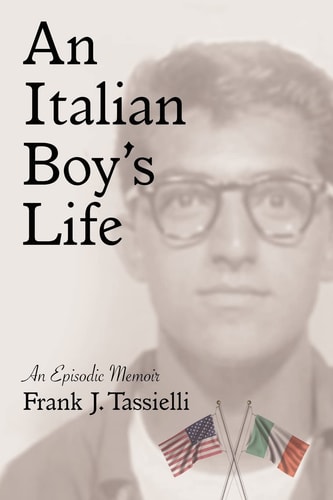 An Italian Boy's Life An Episodic Memoir