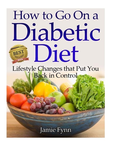 How to Go on a Diabetic Diet Lifestyle Changes That Put You Back in Control
